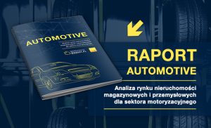 Raport Savills: Branża motoryzacyjna stawia na inwestycje w logistykę