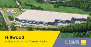 Hillwood buduje centrum logistyczne na Górnym Śląsku