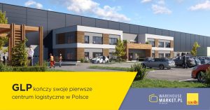 GLP kończy swoje pierwsze centrum logistyczne w Polsce