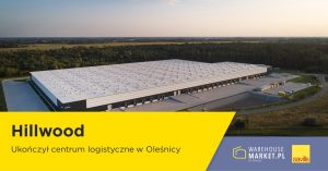 Hillwood ukończył centrum logistyczne w Oleśnicy