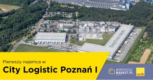 Pierwszy najemca w City Logistics Poznań I