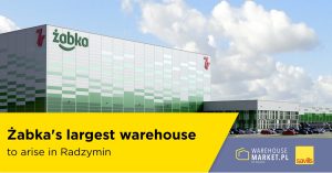 Żabka’s largest warehouse to arise in Radzymin