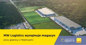 MW Logistics wynajmuje magazyn przy granicy z Niemcami