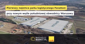PIERWSZY NAJEMCA PARKU LOGISTYCZNEGO PANATTONI PRZY NOWYM WĘŹLE POŁUDNIOWEJ OBWODNICY WARSZAWY