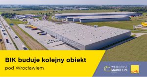 BIK buduje kolejny obiekt pod Wrocławiem