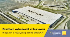 Panattoni wybudował w Sosnowcu magazyn z najwyższą oceną BREEAM