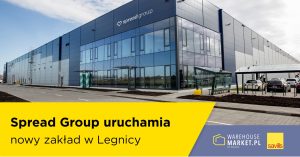 Spread Group uruchamia nowy zakład w Legnicy