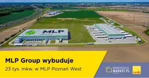 MLP Group wybuduje 23 tys. mkw. w MLP Poznań West