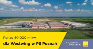Ponad 80 000 m kw. dla Westwing w P3 Poznań