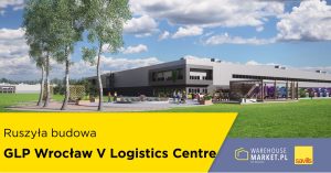 Ruszyła budowa GLP Wrocław V Logistics Centre