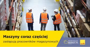 Maszyny coraz częściej zastępują pracowników magazynowych