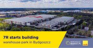 7R starts building warehouse park in Bydgoszcz