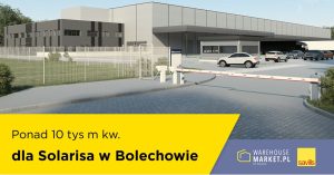 Ponad 10 tys m kw. dla Solarisa w Bolechowie