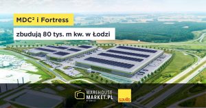 MDC2 i Fortress zbudują 80 tys. m kw. w Łodzi