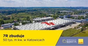 7R zbuduje 50 tys. m kw. w Katowicach