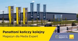 Panattoni kończy kolejny magazyn dla Media Expert
