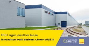 BSH signs another lease in Panattoni Park Business Center Łódź III