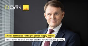 SAVILLS: COMPANIES SHIFTING TO SECURE SUPPLY CHAINS WILL CONTINUE TO DRIVE INVESTOR APPETITE FOR WAREHOUSES