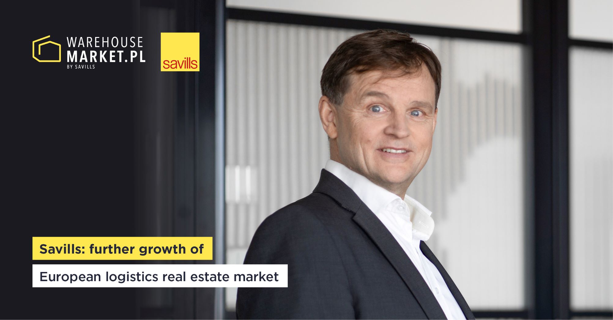 SAVILLS: FURTHER GROWTH OF EUROPEAN LOGISTICS REAL ESTATE MARKET