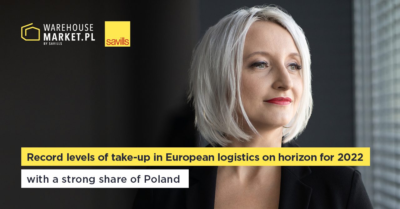 SAVILLS: RECORD LEVELS OF TAKE-UP IN EUROPEAN LOGISTICS ON HORIZON FOR 2022 WITH A STRONG SHARE OF POLAND