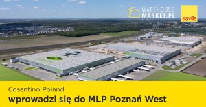 Cosentino Poland wprowadzi się do MLP Poznań West