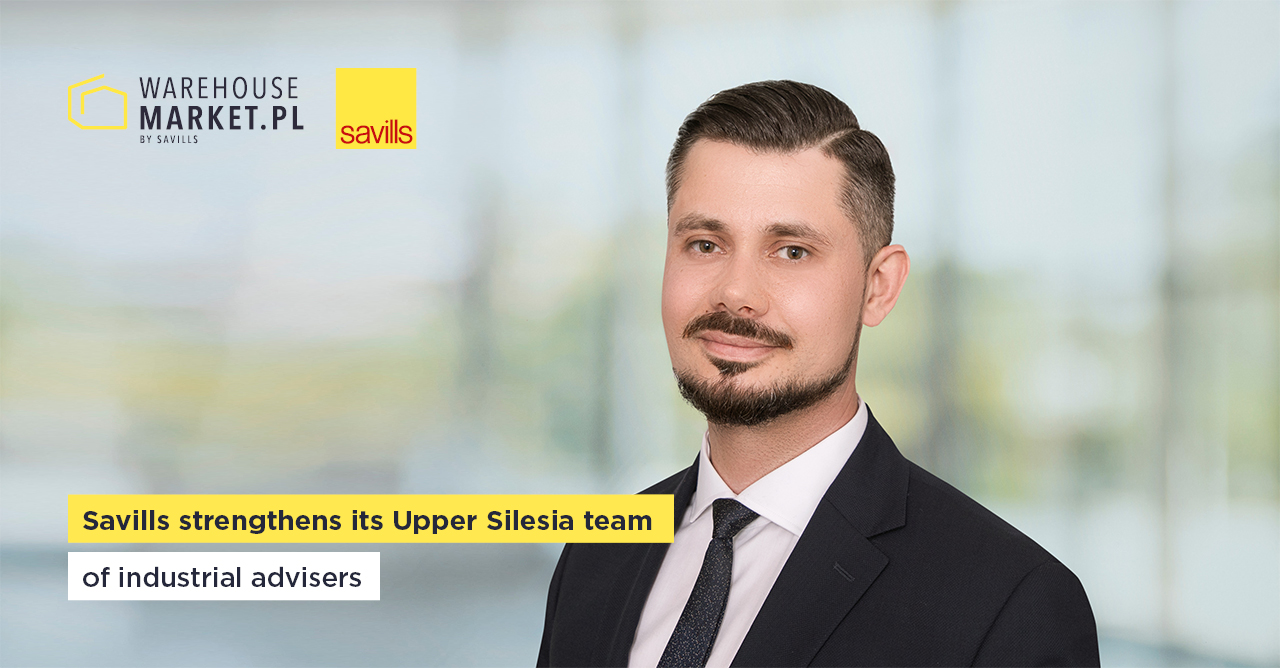 SAVILLS STRENGTHENS ITS UPPER SILESIA TEAM OF INDUSTRIAL ADVISERS