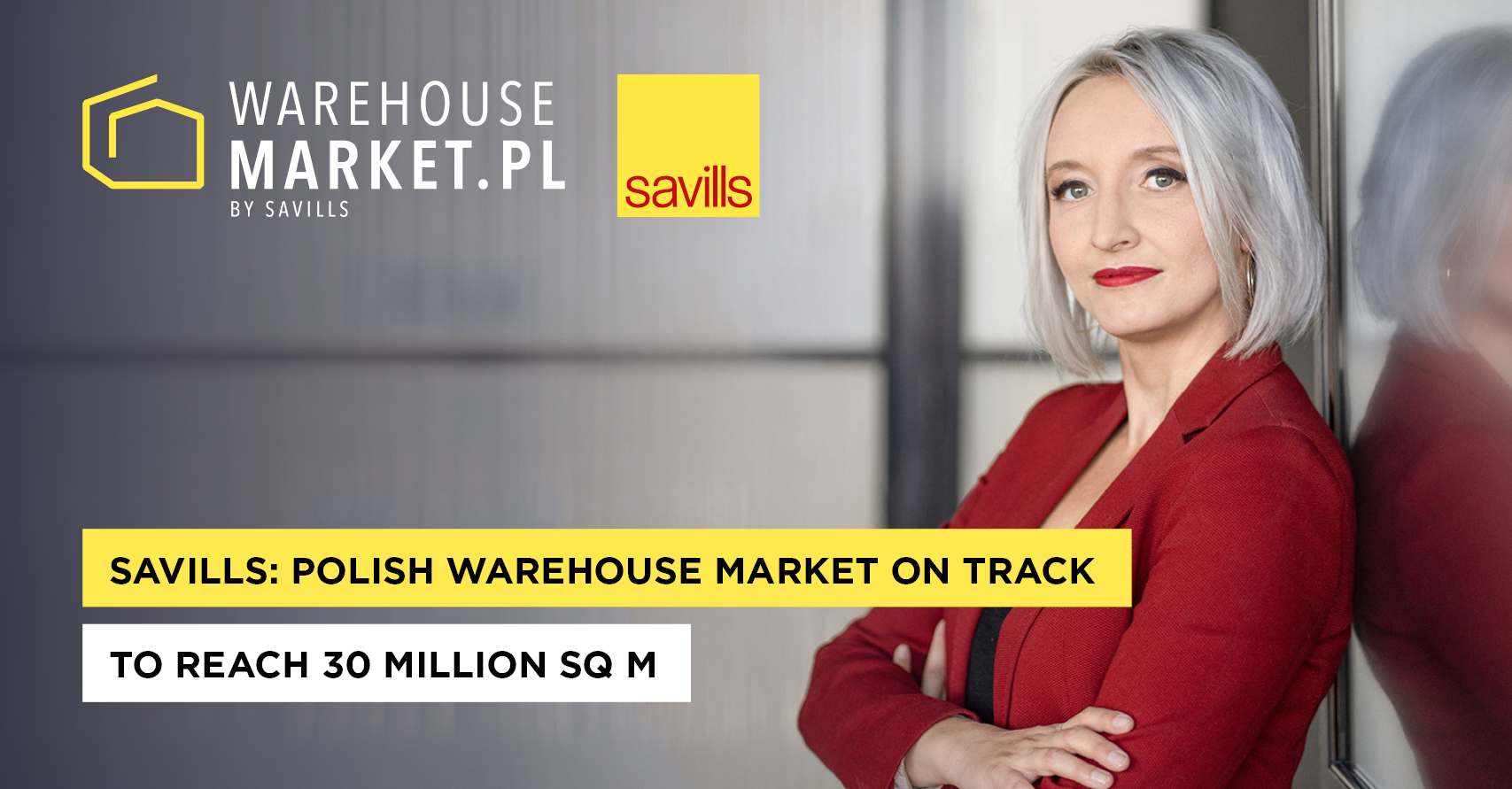 SAVILLS: POLISH WAREHOUSE MARKET ON TRACK  TO REACH 30 MILLION SQ M