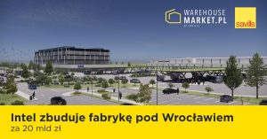 Intel zbuduje fabrykę pod Wrocławiem za 20 mld zł