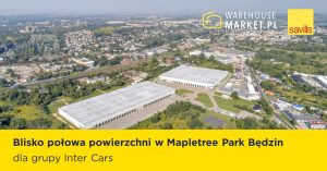 Blisko połowa powierzchni w Mapletree Park Będzin dla grupy Inter Cars
